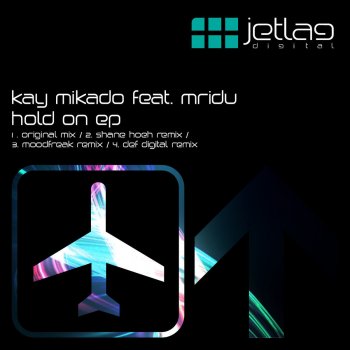 Kay Mikado feat. Moodfreak Hold On Feat. Mridu - Moodfreak Remix