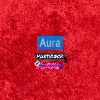 Aura feat. Ayesha Erotica Pushback 5 (Ayesha Erotica Remix)