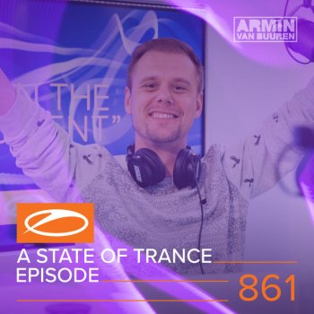 Armin van Buuren A State Of Trance (ASOT 861) - This Week's Service For Dreamers, Pt. 2