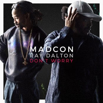 Madcon feat. Ray Dalton Don't Worry (Radio Version)