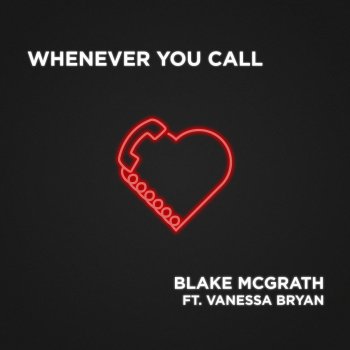 Blake McGrath feat. Vanessa Bryan Whenever You Call