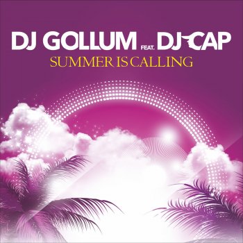 DJ Gollum feat. DJ Cap Summer Is Calling (Radio Edit)