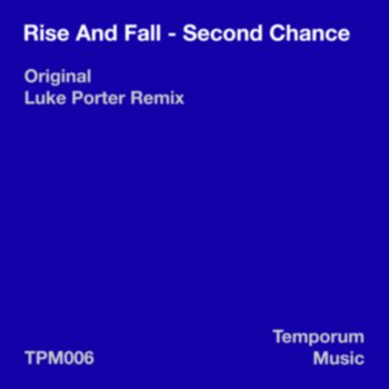 Rise and Fall Second Chance (Luke Porter Remix)