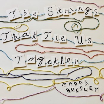 Madds Buckley The Strings That Tie Us Together