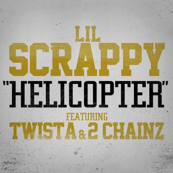 Lil Scrappy feat. 2 Chainz & Twista Helicopter