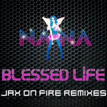 NANA Blessed Life (Jax on Fire Remix) [Club Vocal Mix]