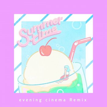 cinnamons feat. evening cinema summertime - evening cinema Remix