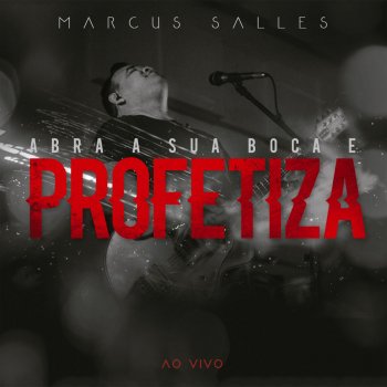 Marcus Salles Abra a Sua Boca e Profetiza