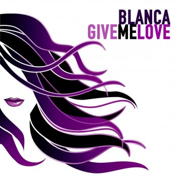 Blanca Give Me Love (Original version)