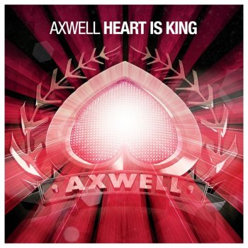 Axwell Heart Is King