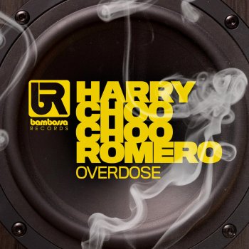 Harry Choo Choo Romero Overdose (Original Mix)