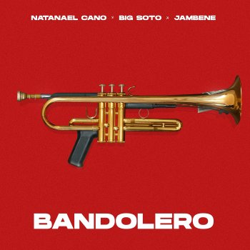 Big Soto feat. Jambene & Natanael Cano Bandolero