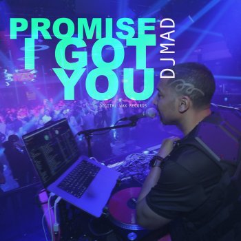 DJ Mad Promise I Got You