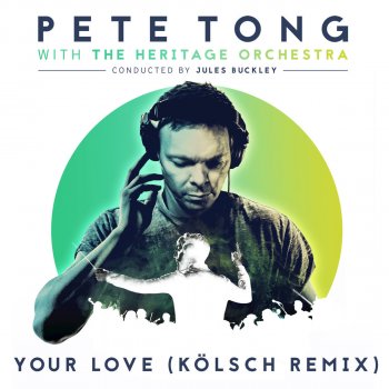 Pete Tong, Jules Buckley & The Heritage Orchestra feat. Jamie Principle Your Love (Kölsch Remix) (Radio Edit)