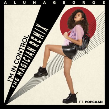 AlunaGeorge feat. Popcaan I'm in Control (The Magician Remix)