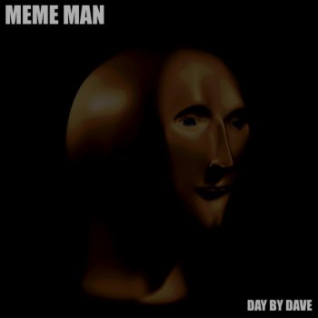 Day by Dave Meme Man
