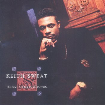 Keith Sweat I'll Give All My Love To You