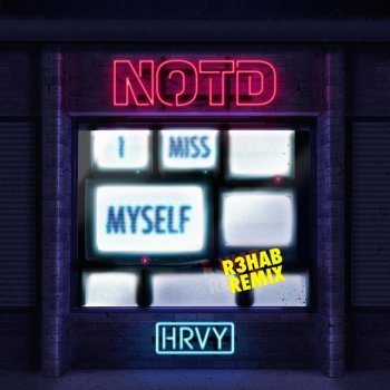 NOTD feat. HRVY & R3HAB I Miss Myself (R3HAB Remix)