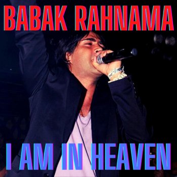 Babak Rahnama I Am in Heaven