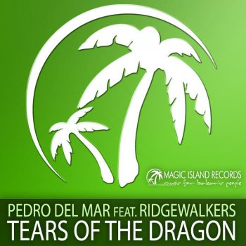 Pedro Del Mar feat. Ridgewalkers Tears of the Dragon (Pedro's Magic Island Album Mix)
