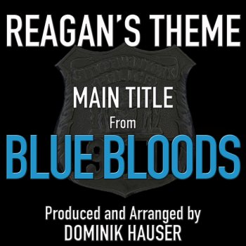 Dominik Hauser Reagan's Theme (From "Blue Bloods")