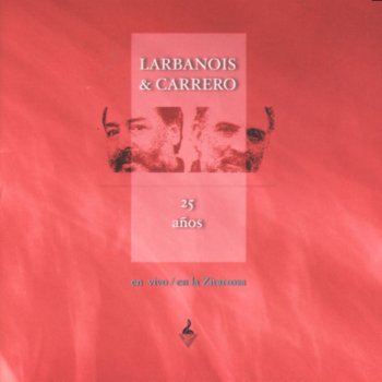 Larbanois & Carrero Zumba Que Zumba (En Vivo)