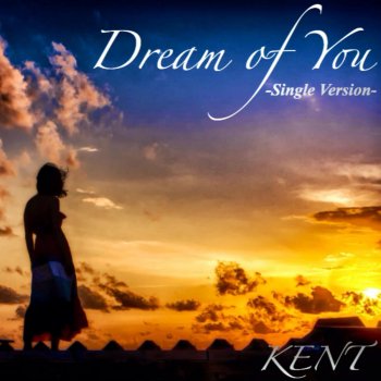 Kent Dream of You (Single Version)