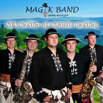 Magik Band Sex Kaśka (O Kurde Kaśka)