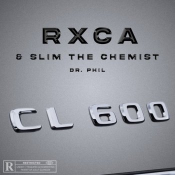 RXCA feat. Slim the Chemist & DR.PHIL 600 CL