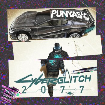 Punyaso Cyberglitch 2077 (Cyberpunk Riddim Dubstep)