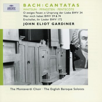 Johann Sebastian Bach feat. English Baroque Soloists, John Eliot Gardiner & The Monteverdi Choir Cantata No.34 "O ewiges Feuer, O Ursprung der Liebe", BWV34: 1. Chorus: "O ewiges Feuer, o Ursprung der Liebe"