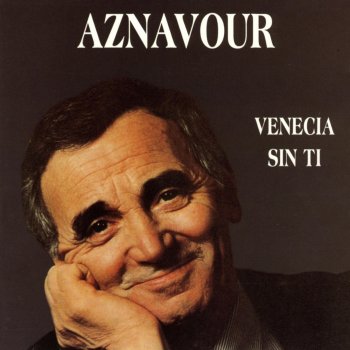 Charles Aznavour Venecia Sin Ti - Que C'est Triste Venise