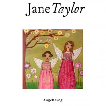 Jane Taylor Angels Sing