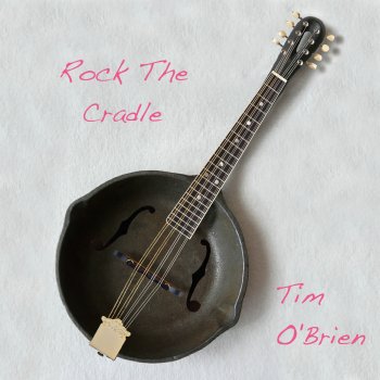Tim O'Brien Rock The Cradle