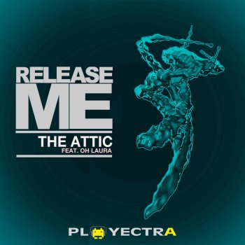 The Attic feat. Oh Laura Release Me (Playmen Remix)