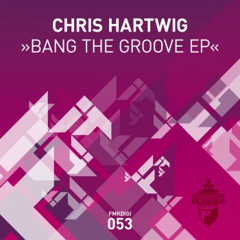 Chris Hartwig Bang the Groove