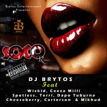 DJ Brytos feat. WizKid, Ceeza Milli, Spotless, Terri, Dapo Tuburna, Cheeseberry, Carterson & Mikhud Soco - Remix