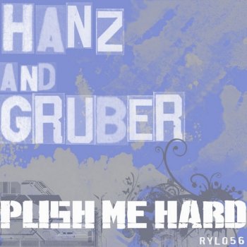 Hanz & Gruber Push Me Hard - Original Mix