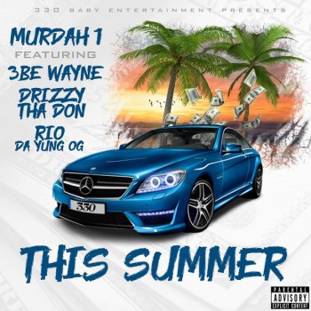 Murdah 1 This Summer (feat. Rio Da Yung Og, Drizzy Tha Don & 3BE wayne)