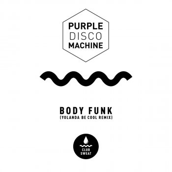 Purple Disco Machine feat. Yolanda Be Cool Body Funk - Yolanda Be Cool Remix