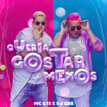 MC G15 feat. Dj GBR Queria Gostar Menos