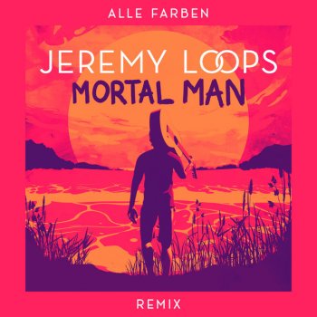 Jeremy Loops feat. Alle Farben Mortal Man - Alle Farben Remix