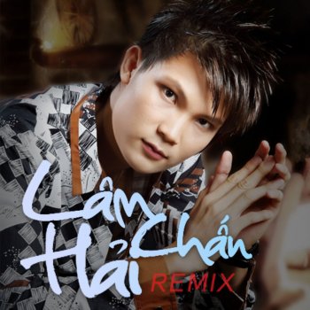 Lâm Chấn Hải Cho Anh Nhe Remix