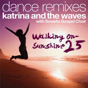 Katrina & The Waves feat. Soweto Gospel Choir & aTom Walking on Sunshine (with Soweto Gospel Choir) - aTom Remix