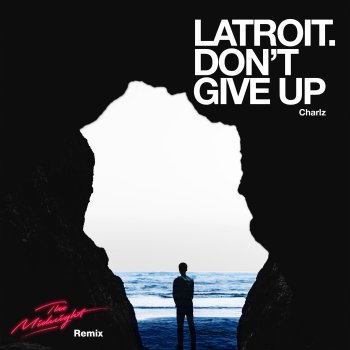 Latroit feat. Charlz & The Midnight Don't Give Up - The Midnight Remix