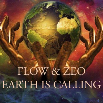 Flow & Zeo Earth Is Calling