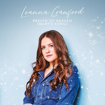 Leanna Crawford Breath Of Heaven (Mary's Song)