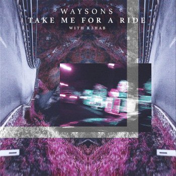 Waysons feat. R3HAB Take Me For A Ride