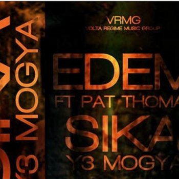 Edem feat. Pat Thomas Sika Y3 Mogya (Remix)