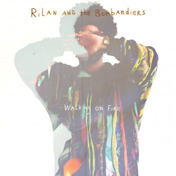 Rilan & The Bombardiers Walking On Fire (Radio Edit)